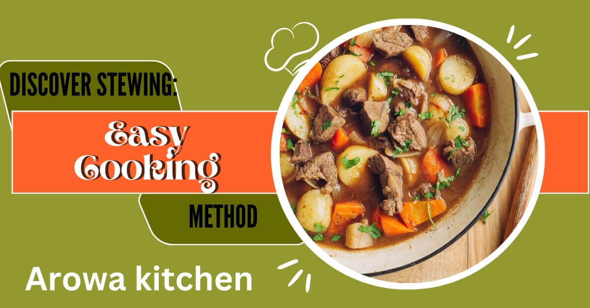 Discover Stewing: Easy Cooking Method