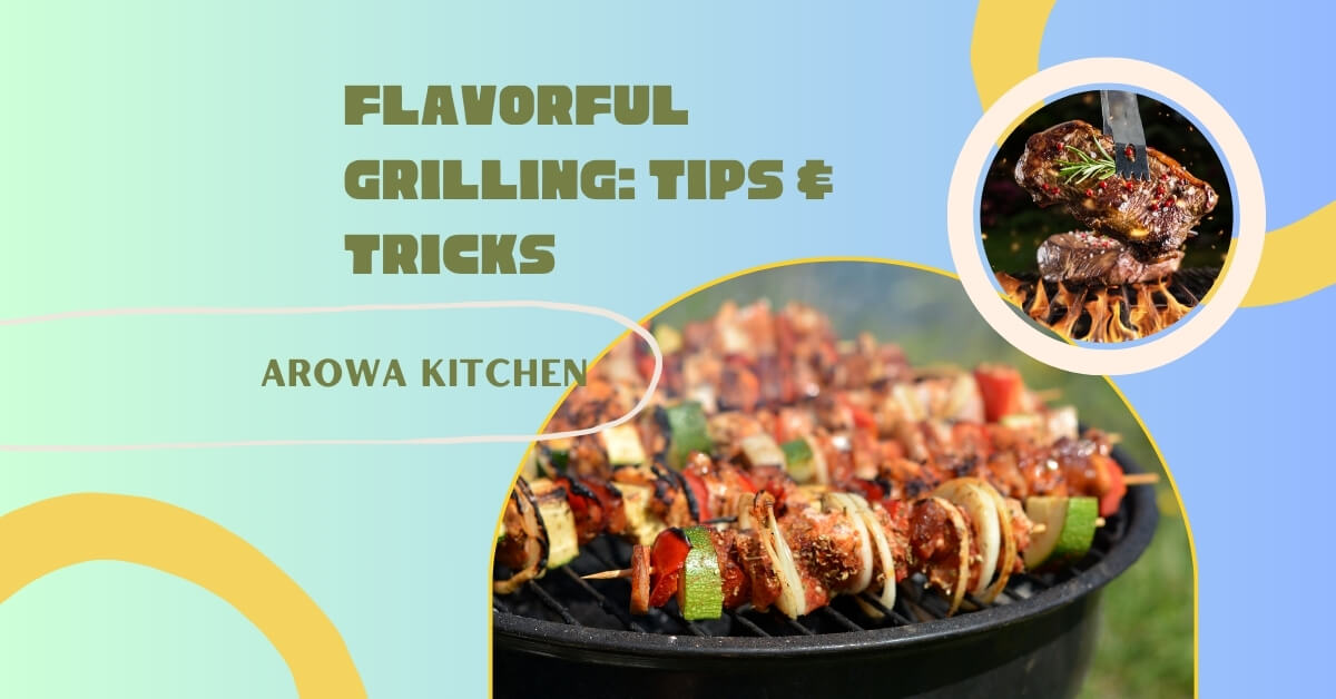 Flavorful Grilling: Tips & Tricks