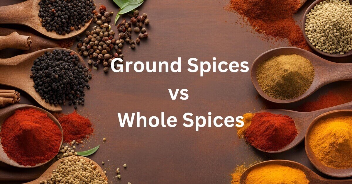 Ground Spices vs Whole Spices f