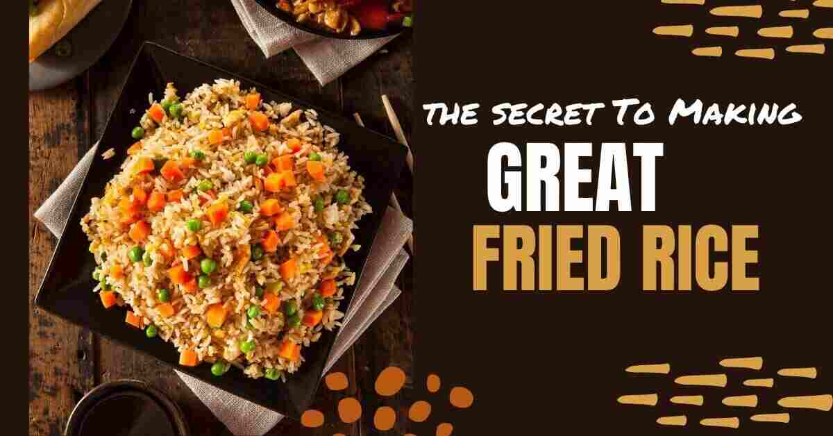 The Secret to Making Great Fried Rice