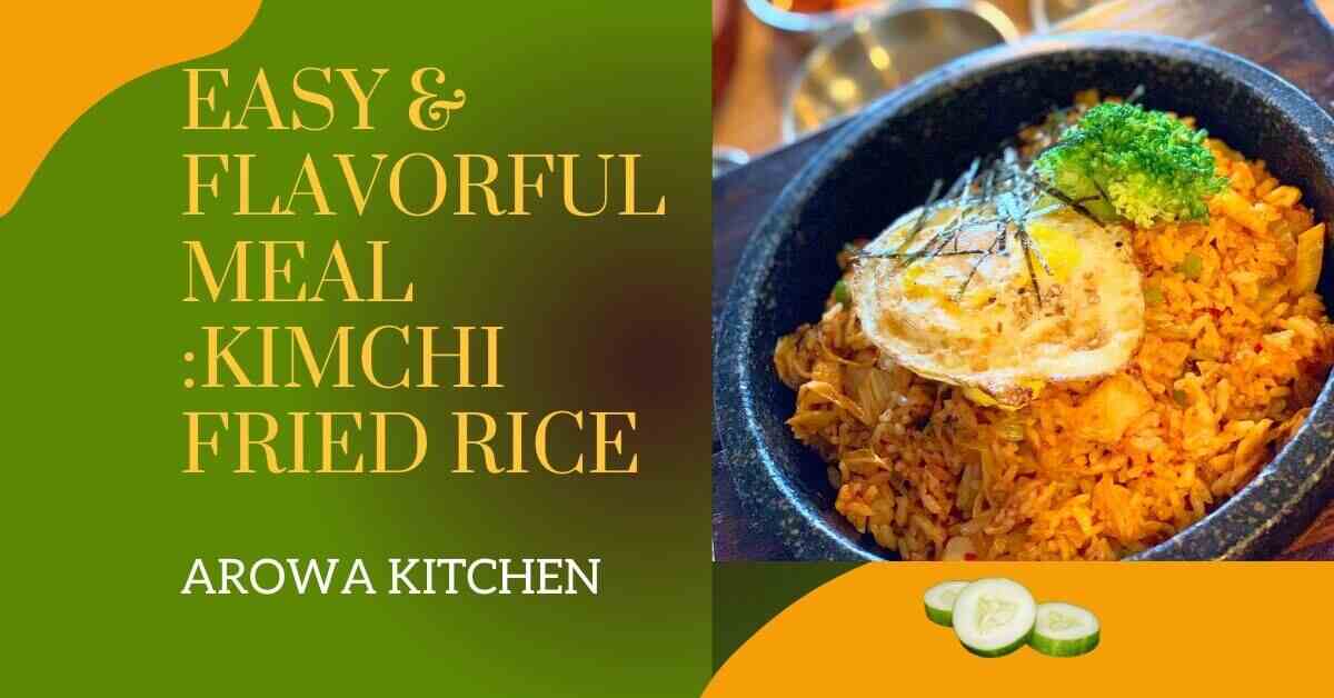 Easy & Flavorful Meal :Kimchi Fried Rice