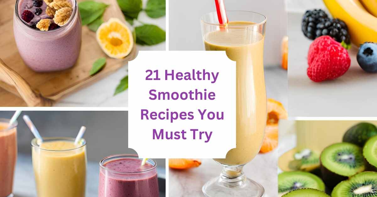 21 Healthy Smoothie Recipes