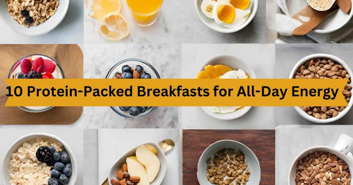 10 Protein Packed Breakfasts for All Day Energy