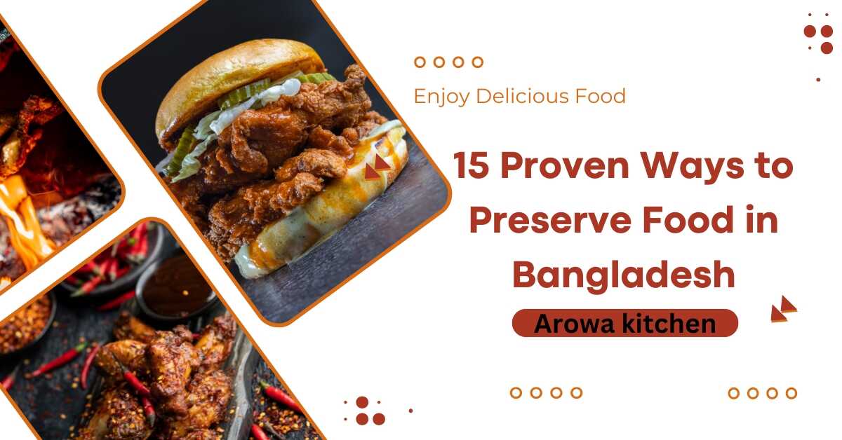 15 Proven Ways to Preserve Food in Bangladesh