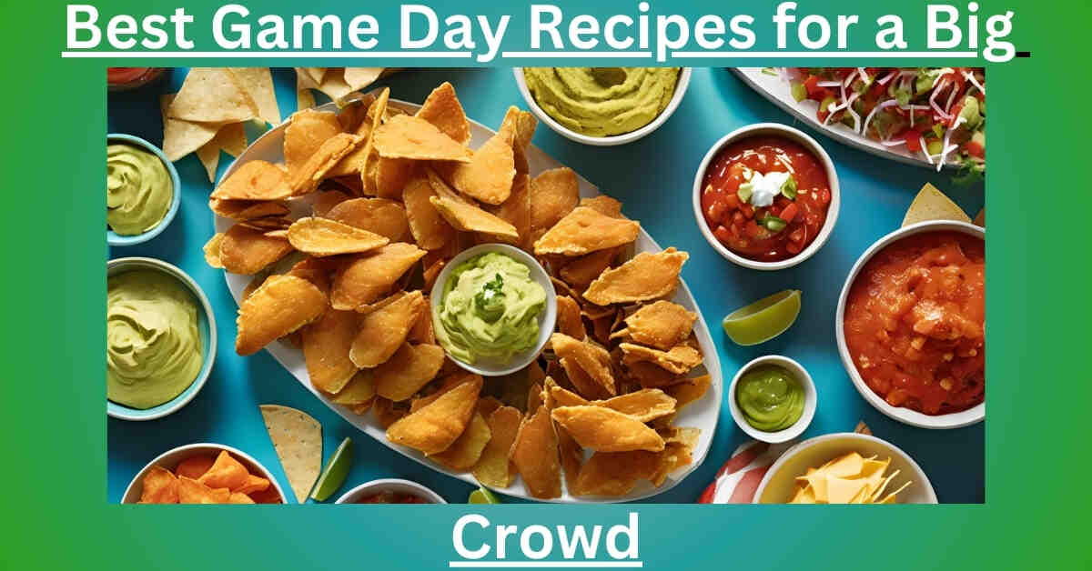 Best Game Day Recipes for a Big Crowd