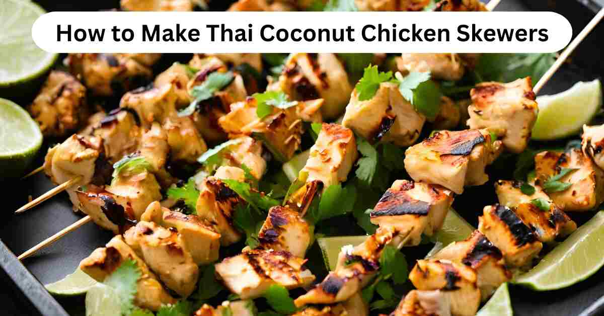 How to Make Thai Coconut Chicken Skewers